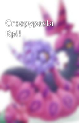 Creepypasta Rp!!