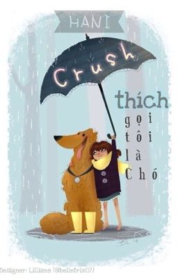 Crush thích gọi tôi là Chó 