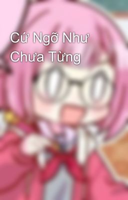 Cứ Ngỡ Như Chưa Từng 