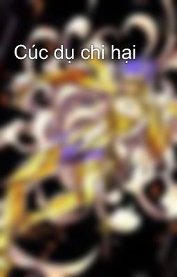 Cúc dụ chi hại