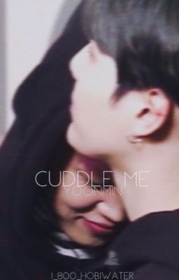 Cuddle Me|♡| Yoonmin 
