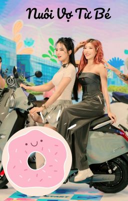 (Cún×Gấu) Nuôi Vợ Từ Bé (ABO - Chuyển Ver)