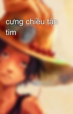 cưng chiều tận tim