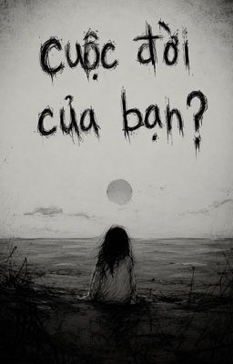 Cuộc đời của bạn?