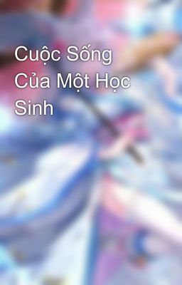 Cuộc Sống Của Một Học Sinh