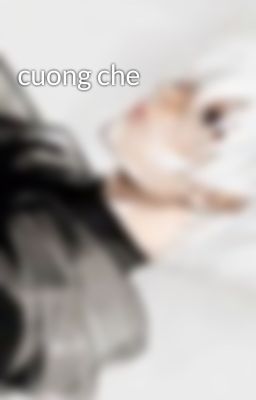 cuong che