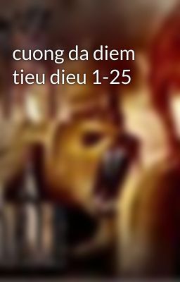 cuong da diem tieu dieu 1-25