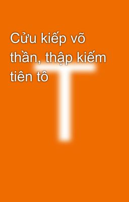 Cửu kiếp võ thần, thập kiếm tiên tô