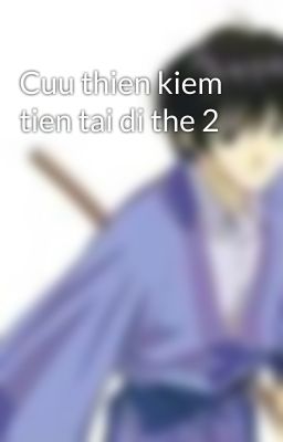 Cuu thien kiem tien tai di the 2