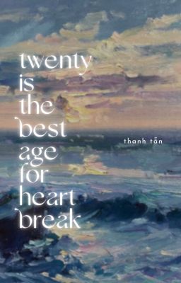 cwj x lsm | twenty is the best age for heartbreak