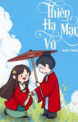 [Dã Sử Việt] Thiên Hạ Mạn Vũ. (Phần1)