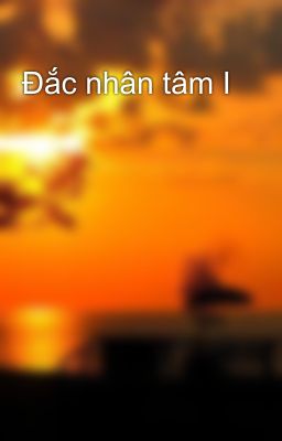 Đắc nhân tâm I