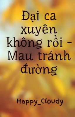 Đại ca xuyên không rồi - Mau tránh đường