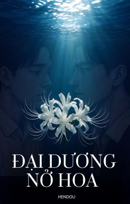 ĐẠI DƯƠNG HOA NỞ