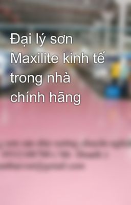 Đại lý sơn Maxilite kinh tế trong nhà chính hãng