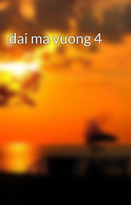 dai ma vuong 4