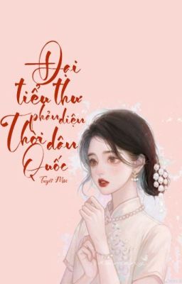 Đại Tiểu Thư Phản Diện Thời Dân Quốc [Xuyên thư]