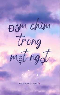 Đắm chìm trong mật ngọt
