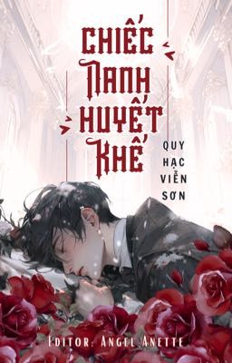 [ĐAM/Edit Hoàn] Chiếc Nanh Huyết Khế