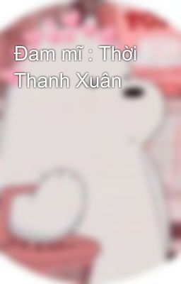 Đam mĩ : Thời Thanh Xuân