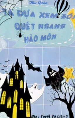 (Đam mỹ - Đang edit) Ta Dựa Vào Xem Bói Quét Ngang Hào Môn