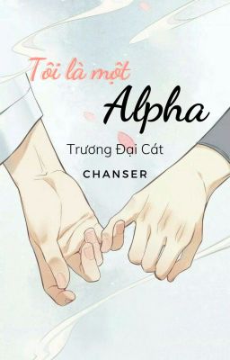 [Đam mỹ - Edit] Tôi Là Một Alpha