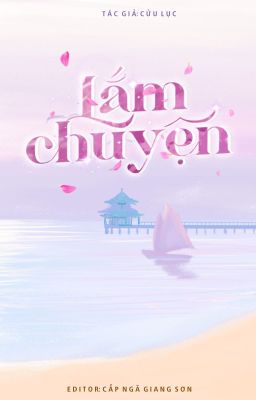 [ĐAM MỸ/FULL] Lắm chuyện - Cửu Lục