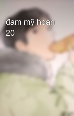 đam mỹ hoàn 20