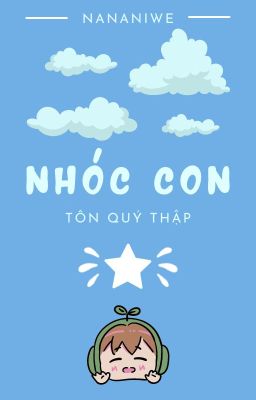 [Đam mỹ/Hoàn] Nhóc con - Tôn Quý Thập