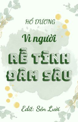 [Đam mỹ - Part 3] Vì Người Rễ Tình Đâm Sâu