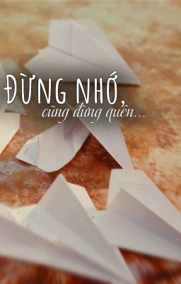 [Đam Mỹ][QuanDen][Hoàn] Đừng nhớ, cũng đừng quên...