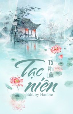 [Đam mỹ] Tạc Niên - Tố Phi Liễu (Drop)