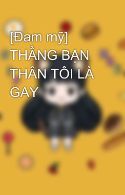 [Đam mỹ] THẰNG BẠN THÂN TÔI LÀ GAY