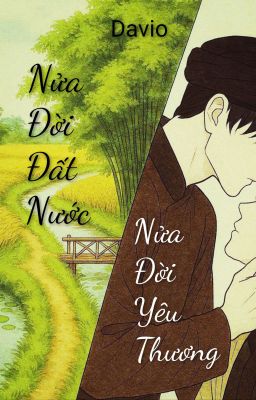 [Đam Mỹ/Việt] Nửa Đời Đất Nước, Nửa Đời Yêu Thương 