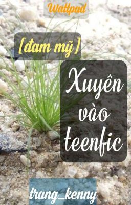 [Đam mỹ] Xuyên Vào Teenfic