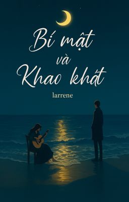 (ĐANG EDIT) Bí mật và khao khát (1v1 H)