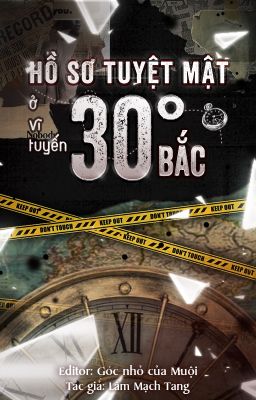 [ĐANG EDIT] HỒ SƠ TUYỆT MẬT Ở VĨ TUYẾN 30° BẮC