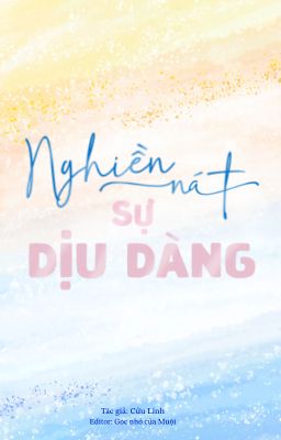 |ĐANG EDIT| Nghiền nát sự dịu dàng (Tâm can sủng)