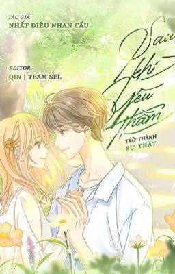 [ĐANG EDIT] SAU KHI YÊU THẦM TRỞ THÀNH SỰ THẬT - Nhất Điều Nhan Cẩu