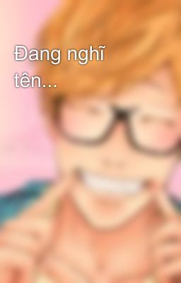 Đang nghĩ tên...