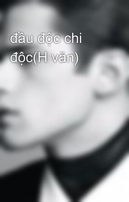 đầu độc chi độc(H văn)