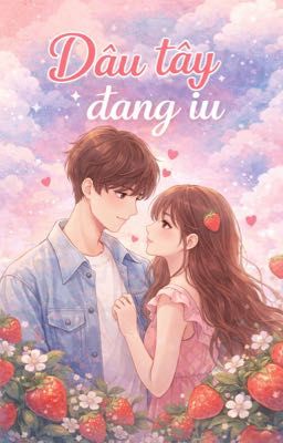 Dâu Tây Đang Iu