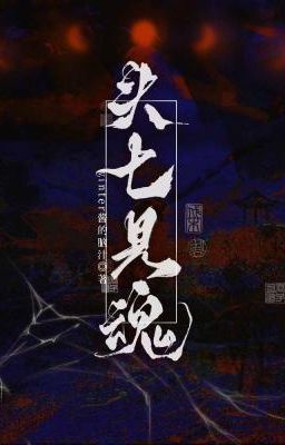 ĐẦU THẤT THẤY HỒN [ĐM/EDIT]