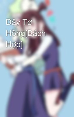 Dây Tơ Hồng[Bách Hợp]