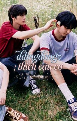 ddingdongz ; thích cậu cơ