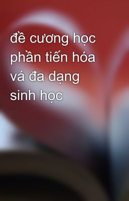 đề cương học phần tiến hóa vá đa dạng sinh học