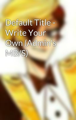 Default Title - Write Your Own (Admin's MB/S)