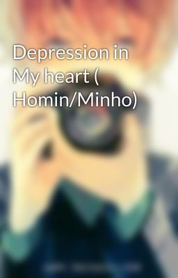 Depression in My heart ( Homin/Minho)
