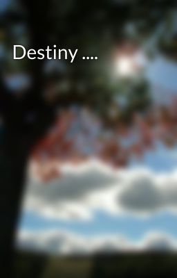 Destiny ....