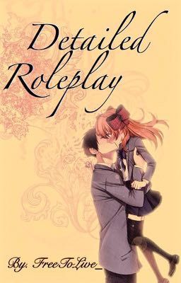 ~Detailed Roleplay~